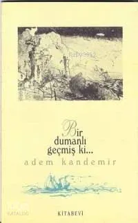 Bir Dumanlı Geçmiş ki..