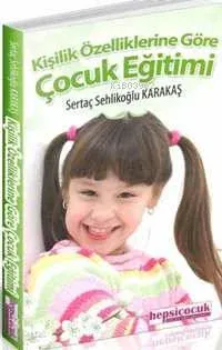 Kişilik Özelliklerine Göre Çocuk Eğitimi