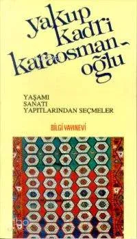 Yakup Kadri Karaosmanoğlu Yaşamı, Sanatı, Yapıtlarından Seçmeler