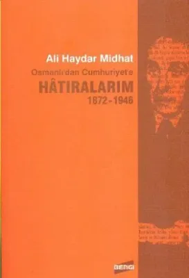 Osmanlı'dan Cumhuriyet'e Hatıralarım 1872-1946