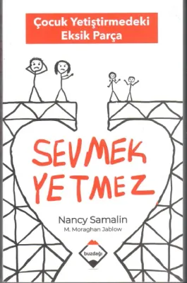 Sevmek Yetmez; Çocuk Yetiştirmedeki Eksik Parça