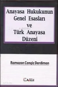 Anayasa Hukukunun Genel Esasları ve Türk Anayasa Düzeni