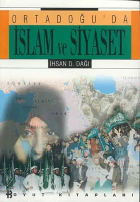 Ortadoğuda İslam ve Siyaset İhsan D. Dağı