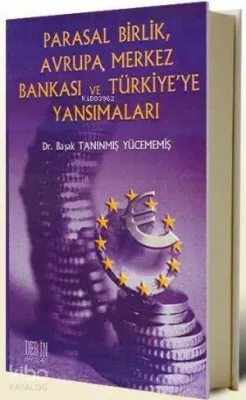 Parasal Birlik Avrupa Merkez Bankası ve Türkiye'ye Yansımaları
