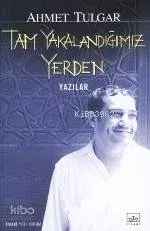 Tam Yakalandığımız Yerden