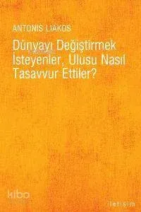 Dünyayı Değiştirmek İsteyenler, Ulusu Nasıl Tasavvur Ettiler ?