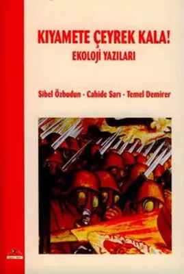Kıyamete Çeyrek Kala Ekoloji Yazıları