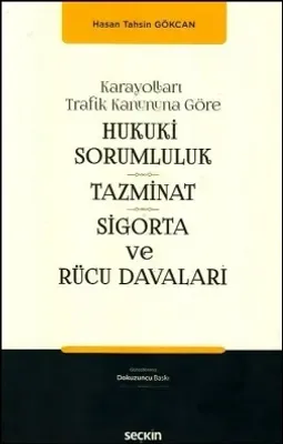 Karayolları Trafik Kanununa Göre Hukuki Sorumluluk, Tazminat, Sigorta ve Rücu Davaları