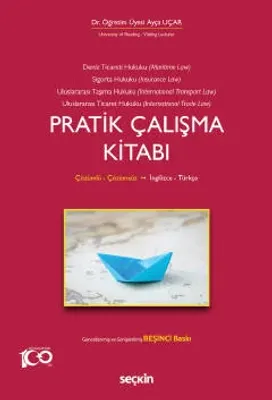 Deniz Ticaret Hukuku, Deniz Sigorta Hukuku, Uluslararası Taşıma Hukuku, Uluslararası Ticaret Hukuku Pratik Çalışma Kitabı