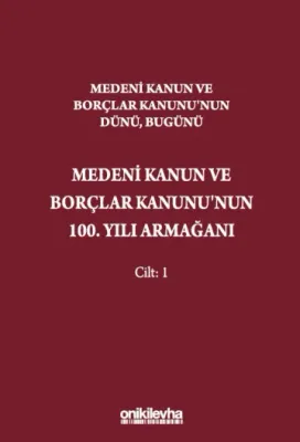 Medeni Kanun ve Borçlar Kanunu'nun Dünü, Bugünü-Medeni Kanun ve Borçla