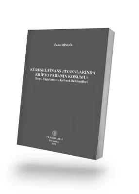 Küresel Finans Piyasalarında Kripto Paranın Konumu: Teori, Uygulama ve Gelecek Beklentileri