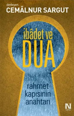 İbadet ve Dua : Rahmet Kapısının Anahtarı