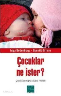 Çocuklar Ne İster' - Çocukları Doğru Anlama Rehberi
