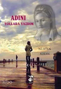 Adını Yollara Yazdım