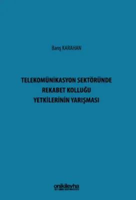 Telekomünikasyon Sektöründe Rekabet Kolluğu Yetkilerinin Yarışması