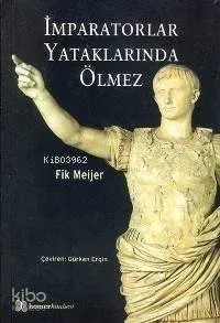 İmparatorlar Yataklarında Ölmez