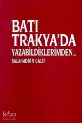 Batı Trakya'da Yazabildiklerimden