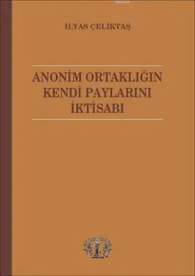 Anonim Ortaklığın Kendi Paylarını İktisabı