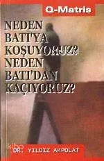 Neden Batı'ya Koşuyoruz?neden Batı'dan Kaçıyoruz?