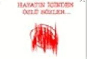 Hayatın İçinden Özlü Sözler