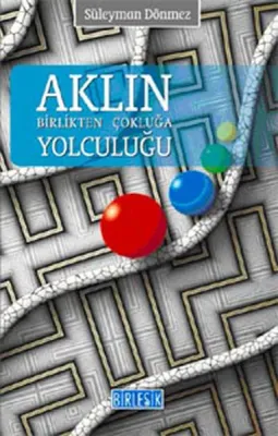 Aklın Birlikten Çokluğa Yolculuğu