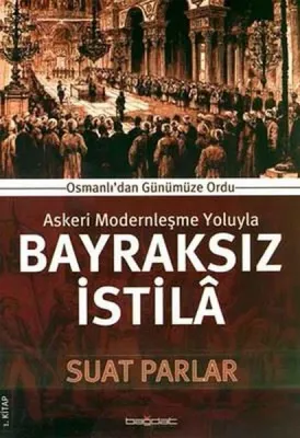 Askeri Modernleşme Yoluyla Bayraksız İstilâ