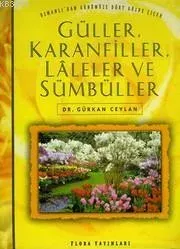 Güller, Karanfiller, Laleler ve Sümbüller