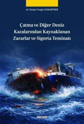 Çatma ve Diğer Deniz Kazalarından Kaynaklanan Zararlar ve Sigorta Teminatı