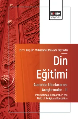 Din Eğitimi Alanında Uluslararası Araştırmalar –II Muhammet Mustafa Ba