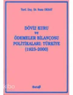 Döviz Kuru ve Ödemeler Bilançosu Politikaları: Türkiye (1923-2000)