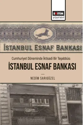Cumhuriyet Döneminde İktisadi Bir Teşebbüs: İstanbul Esnaf Bankası Ned