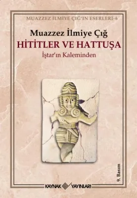 Hititler ve Hattuşa İştar’ın Kaleminden