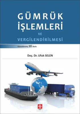 Gümrük İşlemleri ve Vergilendirilmesi ufuk selen