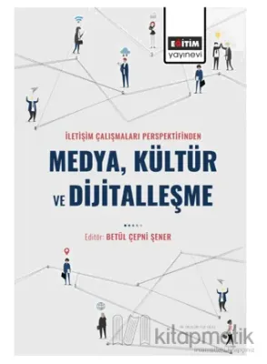 İletişim Çalışmaları Perspektifinden Medya Kültür ve Dijitalleşme