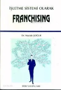 İşletme Sistemi Olarak Franchising