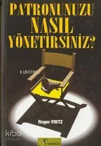 Patronunuzu Nasıl Yönetirsiniz