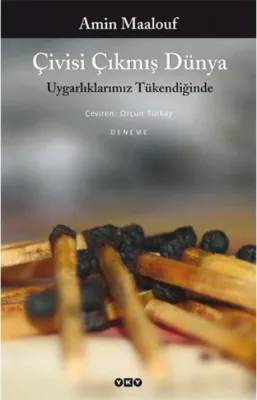 Çivisi Çıkmış Dünya : Uygarlıklarımız Tükendiğinde
