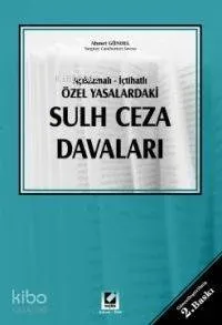 Açıklamalı-İçtihatlı Özel Yasalardaki Sulh Ceza Davaları