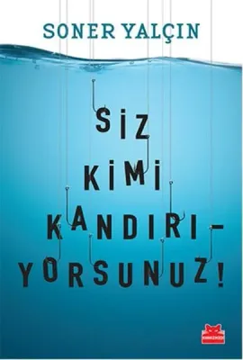 Siz Kimi Kandırıyorsunuz!