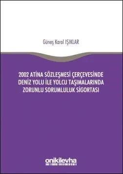 2002 Atina Sözleşmesi Çerçevesinde Deniz Yolu İle Yolcu Taşımalarında Zorunlu Sorumluluk Sigortası