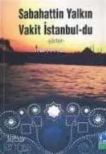 Vakit İstanbul-du