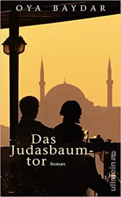Das Judasbaumtor Oya Baydar