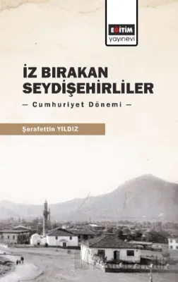 İz Bırakan Seydişehirliler: Cumhuriyet Dönemi