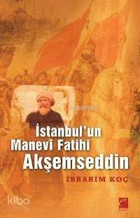 İstanbul'un Manevi Fatihi Akşemseddin