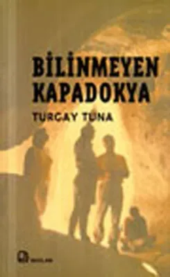 Bilinmeyen Kapadokya Turgay Tuna