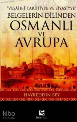 Belgelerin Dilinden Osmanlı ve Avrupa