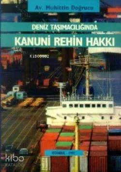 Deniz Taşımacılığında Kanuni Rehin Hakkı