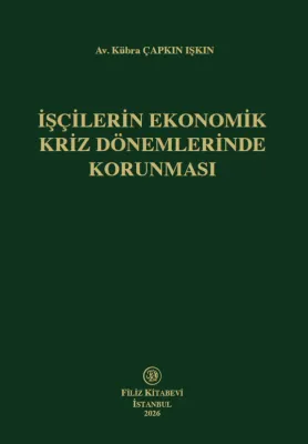İşçilerin Ekonomik Kriz Dönemlerinde Korunması Kübra ÇAPKIN IŞKIN