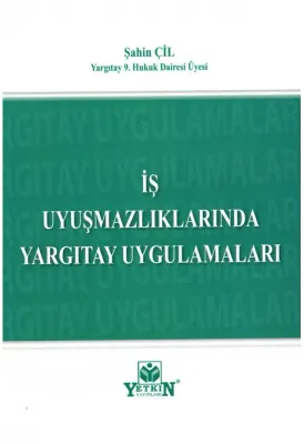 İş Uyuşmazlıklarında Yargıtay Uygulamaları
