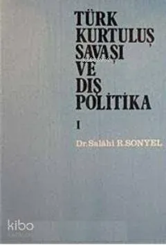 Türk Kurtuluş Savaşı ve Dış Politika Cilt 1